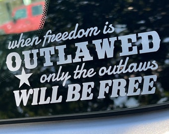FREEDOM OUTLAWED Vinyl Decal Indoor & Outdoor Sticker. Choose Size and Color!