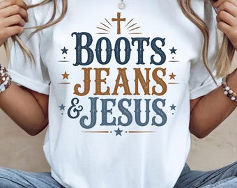 Boots Jeans And Jesus PNG, Rustic Christian T-Shirt Design, Western Faith Based Graphic, Texas Sublimation (Digital Download)