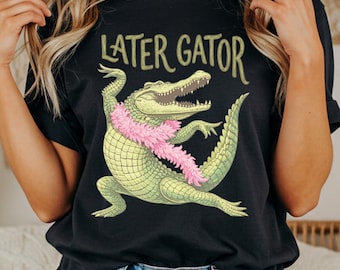 Later Gator PNG, Funny Alligator T-shirt Design, Southern Humor Graphic, Sassy Gator Sublimation, Download Download