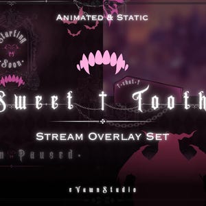 May include: A purple and black stream overlay set with the text "Sweet † Tooth" and "Stream Paused." The overlay set includes animated and static elements, such as bats, chains, and a vampire's fangs.