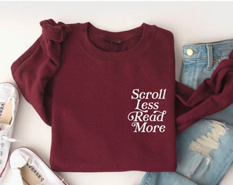 Scroll Less Read More Books Sweatshirt Booktok Sweatshirt Bookworm Sweater Booktrovert Shirt Book Lover Gif Bookish Merch Reading Sweatshirt