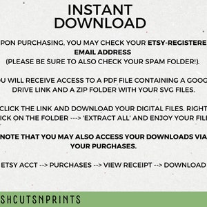 May include: Text on a white background with the words "INSTANT DOWNLOAD" in large black letters. The text explains how to download digital files after purchasing from Etsy. The text includes instructions to check your email, including your spam folder, for a download link. It also explains how to access your downloads via your Etsy purchases.