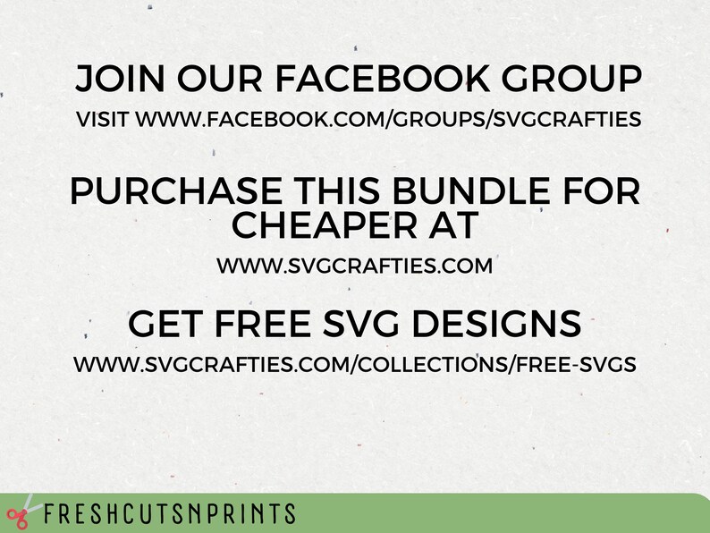 May include: Text overlay on a white background with a green bottom border. The text reads "Join our Facebook group, visit www.facebook.com/groups/svgcrafties. Purchase this bundle for cheaper at www.svgcrafties.com. Get free SVG designs www.svgcrafties.com/collections/free-svgs. Freshcutsnprints."