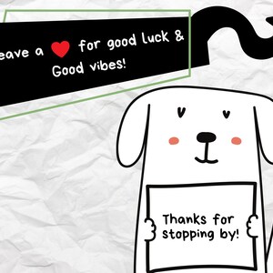 May include: A white cartoon dog with red cheeks holds a sign that says "Thanks for stopping by!" A black speech bubble above the dog says "Leave a heart for good luck & good vibes!" The background is a crumpled white paper.