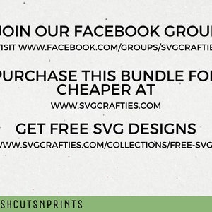 May include: Text graphic with the words "Join our Facebook Group" and "Visit www.facebook.com/groups/svgcrafties". Below that is the text "Purchase this bundle for cheaper at www.svgcrafties.com". Below that is the text "Get free SVG designs www.svgcrafties.com/collections/free-svgs". At the bottom is the text "Freshcutsnprints".