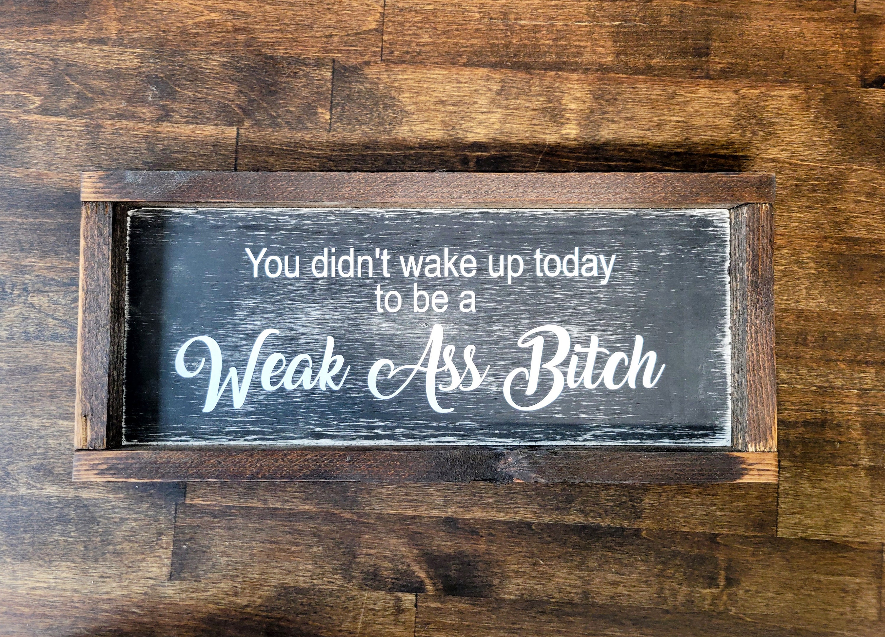 You Didn't Wake up Today to Be a Weak A Etsy