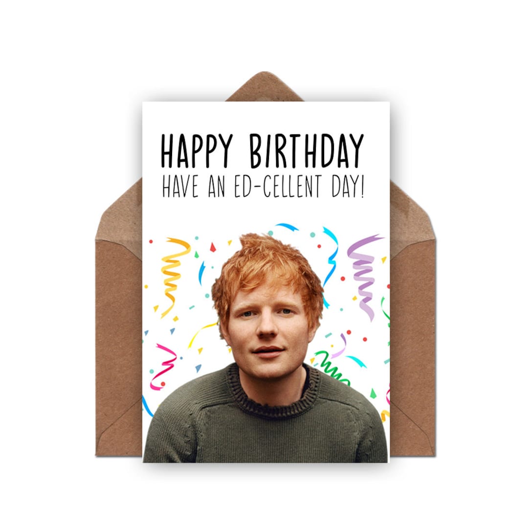 Ed Sheeran Birthday Card Birthday Card Funny Card - Etsy Australia