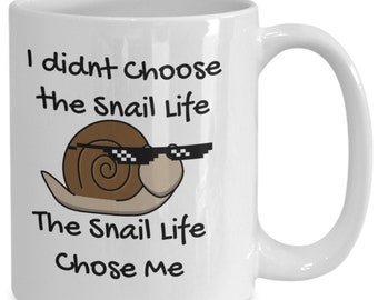 Snail Life, Snail Life Choose me,  Snail Mug,  Coffee Cup, Snail Gift