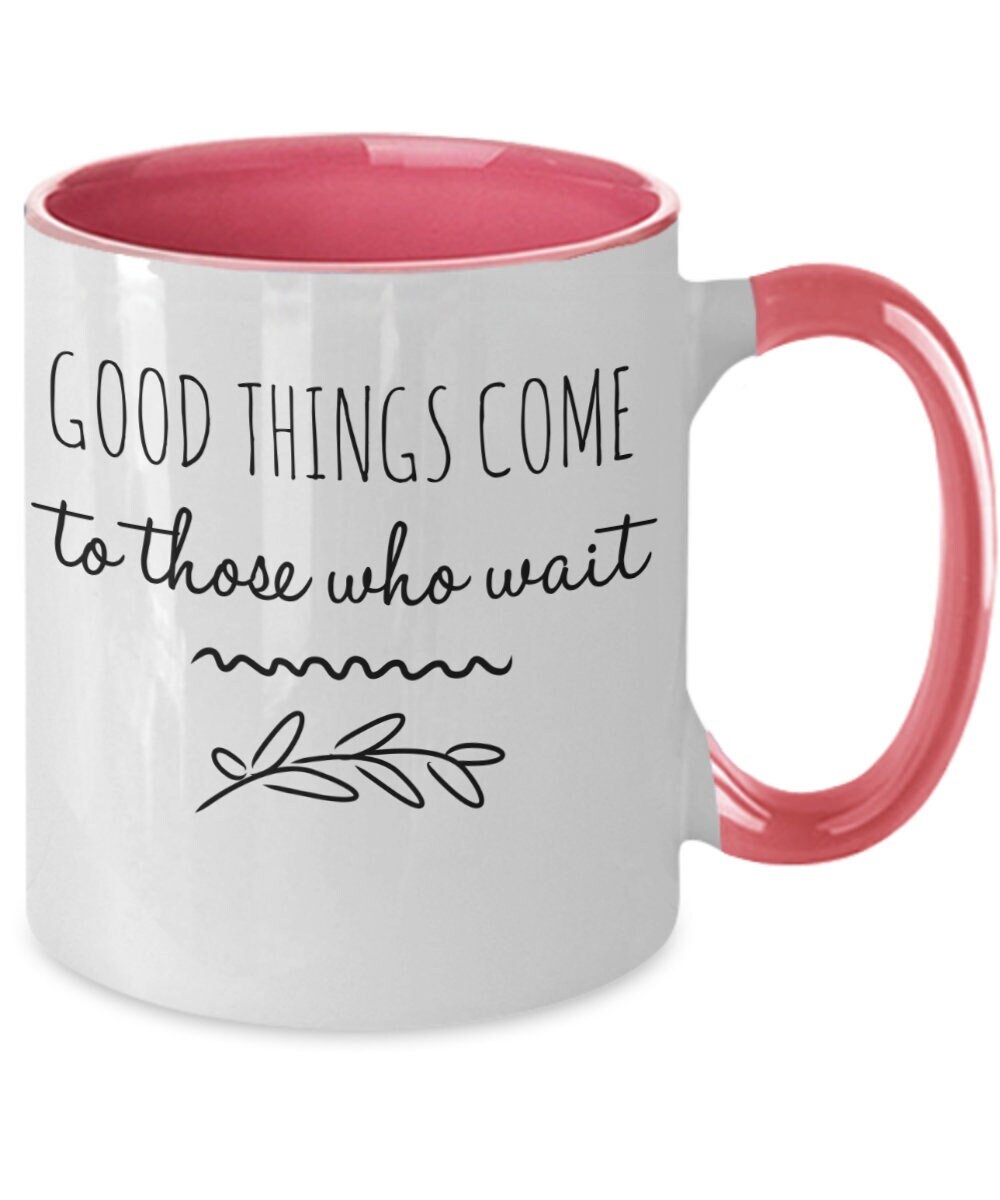 les bonnes choses viennent à ceux qui attendent, tasse de motivation, café en céramique, cadeau bureau