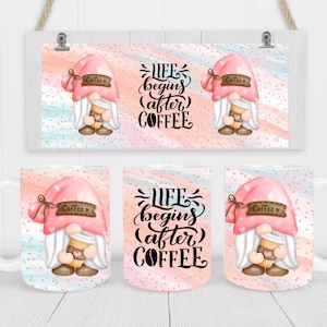 Life After Coffee Gnome Sublimation Coffee Mug Design  15oz or 11oz PNG Wrap