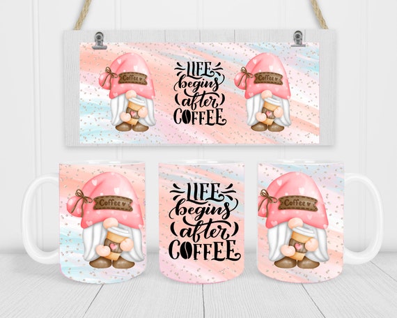 Life After Coffee Gnome Sublimation Coffee Mug Design  15oz or 11oz PNG Wrap