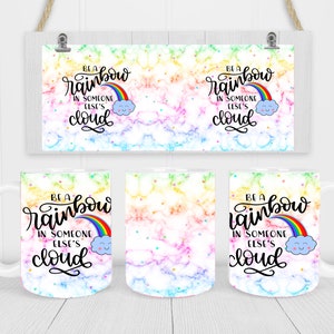 Coffee Mug Sublimation Be a Rainbown in Someone Elses Cloud Mug Wrap PNG Design