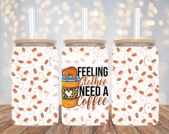 16oz Libbey Sublimation - Feeling Slothee - Glass Can Wrap - PNG Design