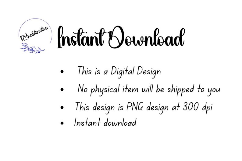 May include: Instant download text with a floral design. This is a digital design. No physical item will be shipped to you. This design is PNG design at 300 dpi. Instant download.