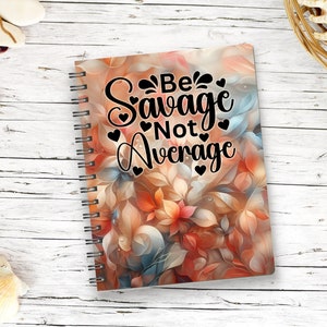 Sublimatie dagboek notitieboek - Be Savage - dagboek notitieboekontwerp, spiraal planner omslag, notitieboekomslag - digitale instant download