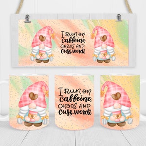 May include: Two white mugs with a pink and white gnome holding a coffee cup. The mugs have a watercolor background with a light pink, yellow, and green color scheme. The text on the mugs reads "I run on caffeine, chaos and cuss words".