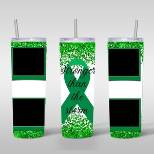 20oz Sublimation Tumbler Stronger Than The Storm Green Cancer Photo Straight Tumbler Wrap PNG Design- 20oz Skinny Tumbler Wrap Design