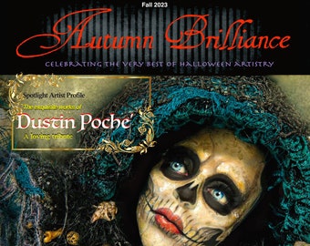 Autumn Brilliance magazine - Fall 2023 printed version - Halloween amazing original art - Dustin Poche tribute- history - live events