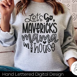 Let&#39;s Go Mavericks Mama SVG: School Spirit Design (Digital Download)