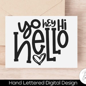 May include: Black and white hand-lettered design with the words "yo hey Hi hello" and a small heart.