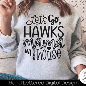 Let's Go Hawks Mama SVG INSTANT DOWNLOAD dxf, svg, eps, png, jpg, pdf for use with programs like Silhouette Studio or Cricut Design