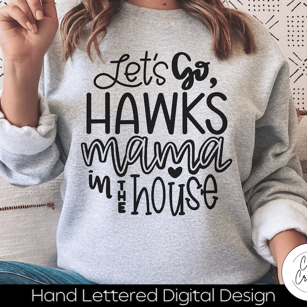 Let's Go Hawks Mama SVG INSTANT DOWNLOAD dxf, svg, eps, png, jpg, pdf for use with programs like Silhouette Studio or Cricut Design