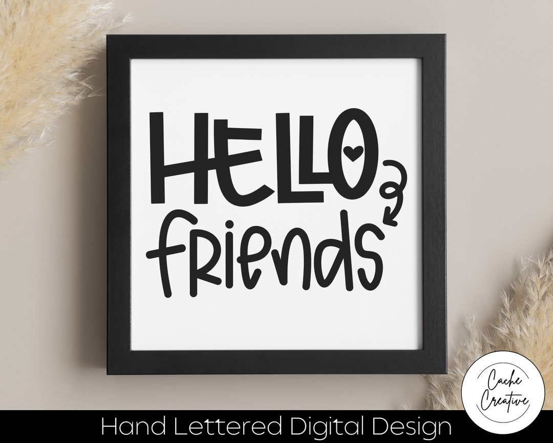 Hello Friends SVG INSTANT DOWNLOAD Dxf, Svg, Eps, Png, Jpg, Pdf for Use ...