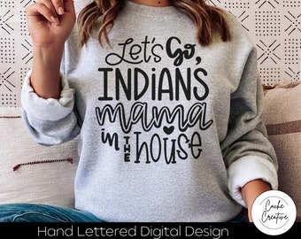 Let's Go Indians Mama SVG: School Spirit Design (Digital Download)