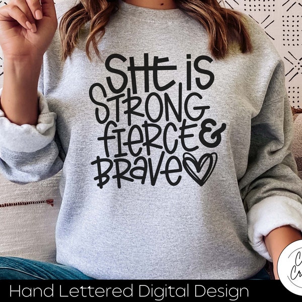 She Is Strong Fierce & Brave SVG INSTANT DOWNLOAD dxf, svg, eps, png, jpg, pdf for use with programs like Silhouette Studio or Cricut Design