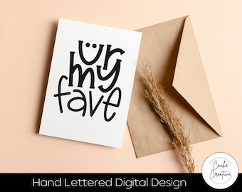 You Are My Fave SVG: Hand Lettered Cut File (Digital Download)