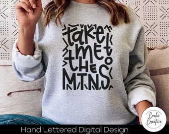 Take Me to the Mountains SVG: Hand Lettered Cut File (Digital Download)