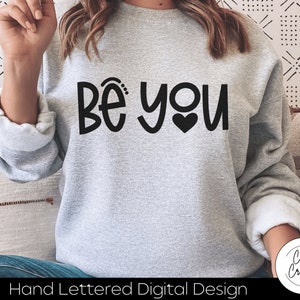 Be You SVG INSTANT DOWNLOAD dxf, svg, eps, png, jpg, pdf voor gebruik met programma's zoals Silhouette Studio of Cricut Design Space