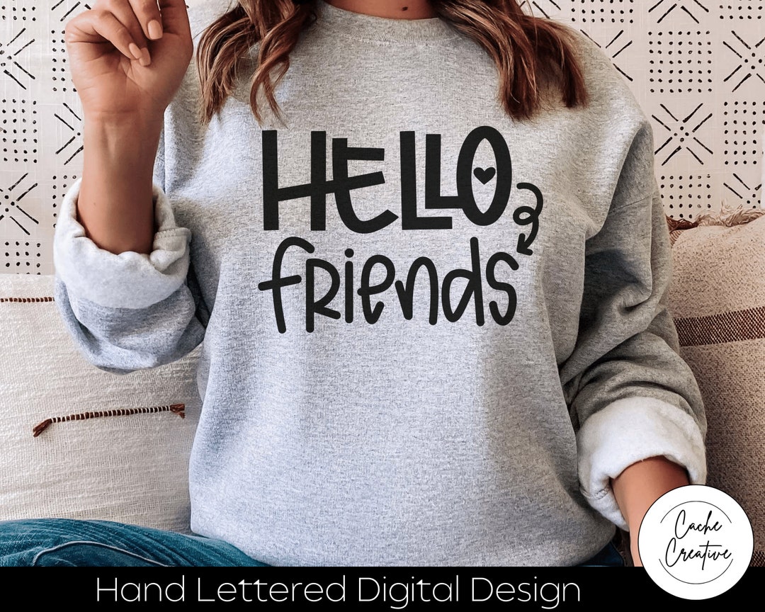 Hello Friends SVG INSTANT DOWNLOAD Dxf Svg Eps Png Jpg - Etsy