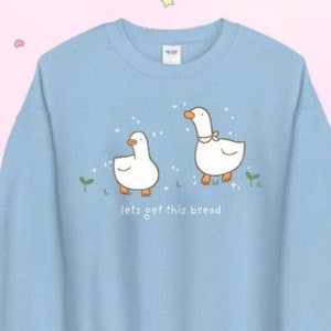 Lets Get This Bread Duck Sweatshirt Kawaii Clothing Kawaii Sweater Harajuku Fashion Cute Cottagecore Shirt Pastel Hoodie Aesthetic Sweater