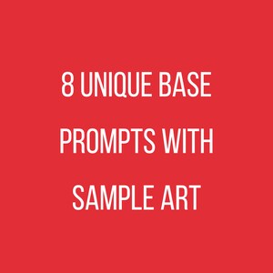 May include: Red background with white text that reads "8 UNIQUE BASE PROMPTS WITH SAMPLE ART".