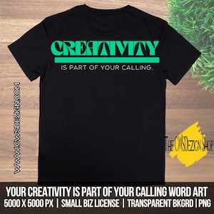 Op de afbeelding: Zwart T-shirt met het woord "CREATIVITY" in groene blokletters boven een groene lijn. Daaronder staat de tekst "IS PART OF YOUR CALLING." De website www.cwsdezign.com staat verticaal aan de linkerkant.