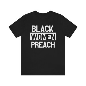 Black Women Preach Tee | Clergy Appreciation | Christmas Gift | Kwanzaa Gift | Church Apparel | Black Women | African Americans | Black Girl