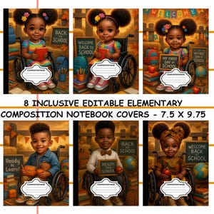 May include: Eight composition notebook covers featuring diverse children in wheelchairs, each holding a book. The covers have a back-to-school theme with text like "Welcome Back to School" and "My First Day of School." Notebooks measure 7.5 x 9.75 inches.
