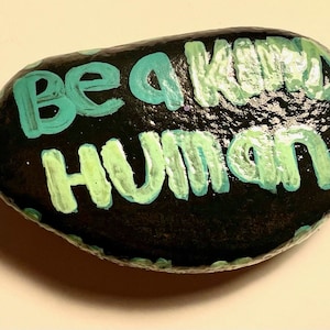 Be A Kind Human -  inspirational painted rock