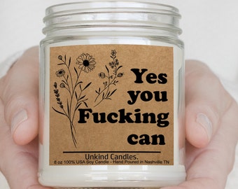 Yes You Fucking Can, Funny Sarcastic Gift for her. Adult humor candle, Gift for Girlfriend, Wife, Bestfriend, Coworker gag gift