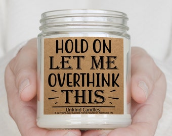 Let Me Overthink This, Funny Mothers Day Gift. Hand Poured Soy Candle. Young Mom, First Time Mom, Wife, Girlfriend