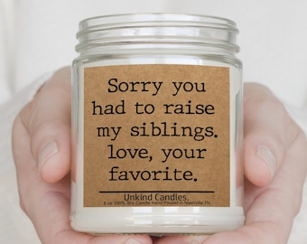 Sorry you had to raise my siblings. Funny Mother's day candle. Personalized funny handmade gift for mom.