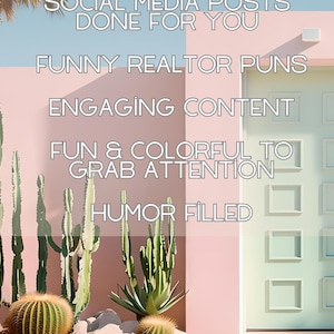 May include: A pink and green house with a cactus garden. The house has a teal door with white trim and a white sign that says "SOCIAL MEDIA POSTS DONE FOR YOU FUNNY REALTOR PUNS ENGAGING CONTENT FUN & COLORFUL TO GRAB ATTENTION HUMOR FILLED".
