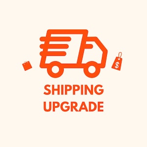 May include: Orange graphic of a delivery truck with speed lines, a shopping bag, and a price tag with a dollar sign. The words "SHIPPING UPGRADE" are written in orange below the truck on a cream background.
