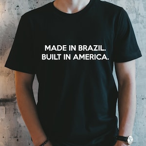 Made In Brazil Built In America T-Shirt, Brazil Tee, Brazilian T-Shirt, Portuguese Saying T-Shirt, Brazil Gifts, Men Shirt, Portugues Please