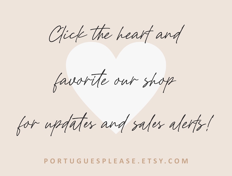 May include: A white heart graphic with the text "Click the heart and favorite our shop for updates and sales alerts!" and the website address "PORTUGUESPLEASE.ETSY.COM".