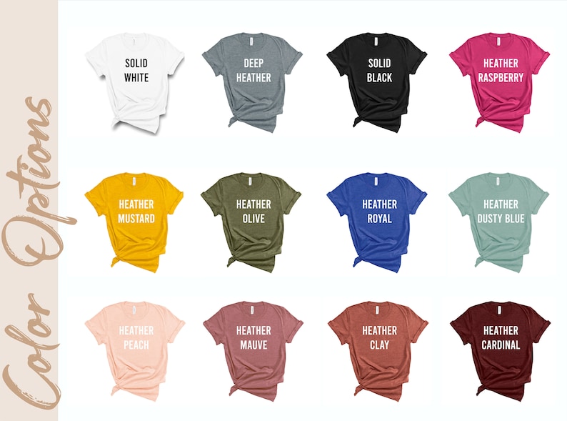 May include: A selection of t-shirt colors, including solid white, deep heather, solid black, heather raspberry, heather mustard, heather olive, heather royal, heather dusty blue, heather peach, heather mauve, heather clay, and heather cardinal.