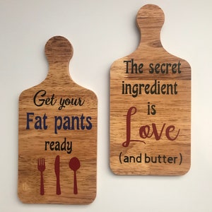 Fun Kitchen sign, Cutting board, Get your fat pants ready, Secret ingredient is love