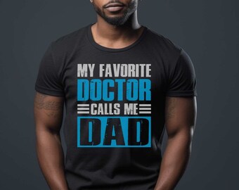 Father's Days Gift, Favorite Dad, Favorite Doctor, Proud Dad, Career, Doctor T-shirt, Graduation Gift