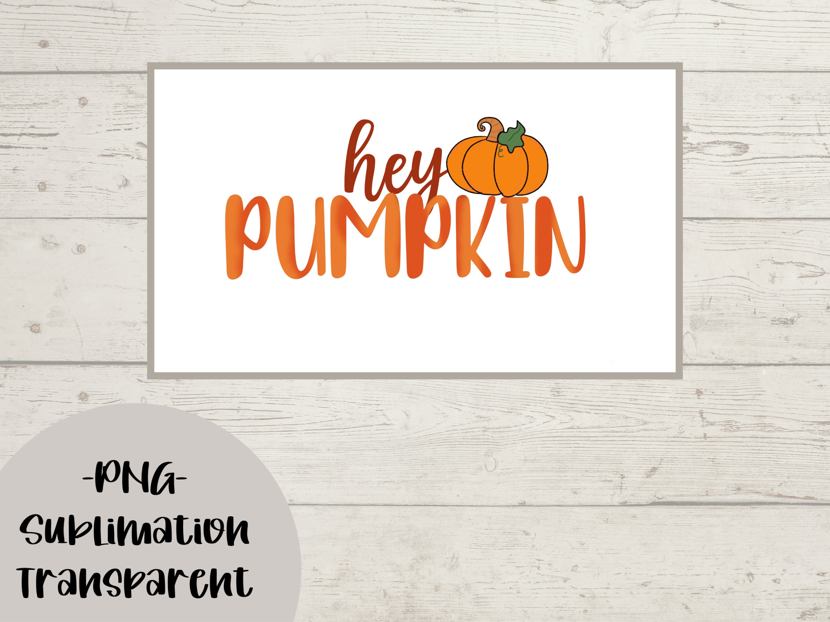 Hey Pumpkin PNG for Sublimation Digital Download - Etsy